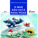 O Mar Não Esta Para Peixe