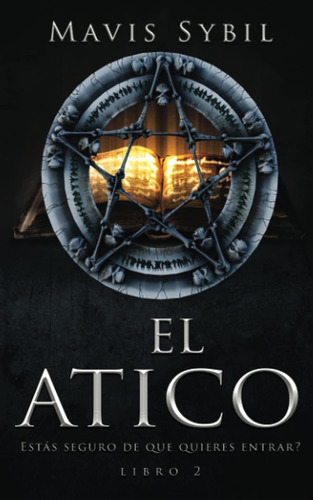 El Atico: Estas Seguro De Que Quieres Entrar?: Libro 2 (...