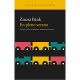 En Pleno Verano, De Bank Zsuzsa. Editorial Acantilado, Tapa Blanda En Español