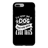 Protector Para iPhone 7 Plus/8 Plus Ive Never Met A Dog That...