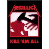 Quadro Banda Metallica Kill 'em All Moldura 42x29cm