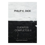 Cuentos Completos 2 (la Segunda Variedad) De Philip K. Dick