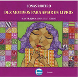 Dez Motivos Para Amar Os Livros, De Jonas Ribeiro. Editora Elementar, Capa Mole Em Português