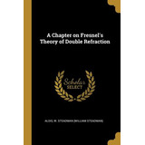 Libro A Chapter On Fresnel's Theory Of Double Refraction ...