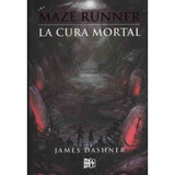 Maze Runner 03: La Cura Mortal - James Dashner