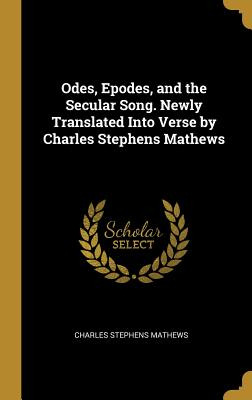 Libro Odes, Epodes, And The Secular Song. Newly Translate...