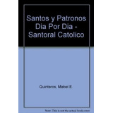 Santos Y Patronos Dia Por Dia Santoral Catolico -  (papel)