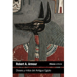 Robert Armour Dioses Y Mitos Del Antiguo Egipto Editorial Alianza