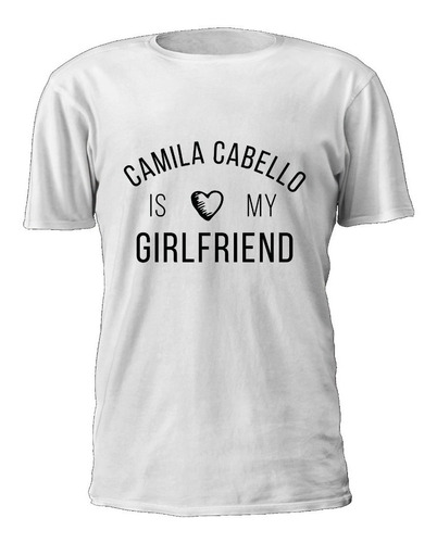 Camiseta Camila Cabello Is My Girlfriend A1152