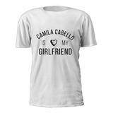 Camiseta Camila Cabello Is My Girlfriend A1152