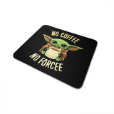 Mouse Pad No Coffee No Forcee Ioda