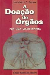 Livro A Doação De Órgãos Por Uma Visão Espírita - Humberto C. Pazian [1998]