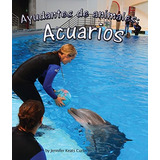 Ayudantes De Animales Acuarios [animal Helpers Aquariums] (s