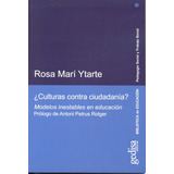 ¿culturas Contra Ciudadanía?: Modelos Inestables En Educación, De Marí Ytarte, Rosa. Serie Pedagogía Social Y Trabajo Social Editorial Gedisa En Español, 2007