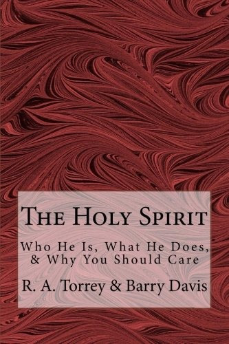 The Holy Spirit Who He Is, What He Does,  Y  Why You Should 