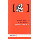 Breve Historia Del Satanismo - Joseph Mccabe - Melusina