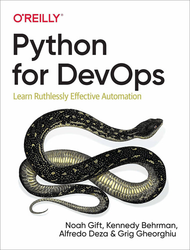 Python For Devops: Learn Ruthlessly Effective Automa