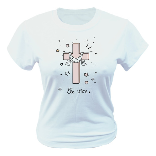 Camiseta - Ele Vive Cruz - Moda Evangélica
