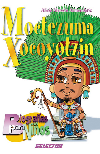 Moctezuma, De Alarcón Armendáriz, Alicia. Editorial Selector, Tapa Blanda En Español, 2004