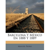 Libro Barcelona Y Mexico En 1888 Y 1889 - Manuel Payno