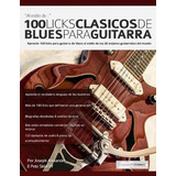 100 Licks Cla?sicos De Blues Para Guitarra - Joseph Alexande