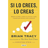 Si Lo Crees, Lo Creas - Logra Cualquier Objetivo ( Libro )