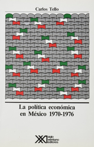 La Politica Economica En Mexico 1970-1976 - Tello Macías, Ca