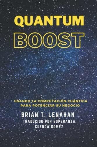 Libro : Quantum Boost Usando La Computacion Cuantica Para..