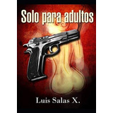 Libro: Solo Para Adultos: En México (spanish Edition)