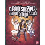 Libro El Profesor Ziper Y La Fabulosa Guitarra Electrica De 