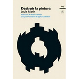 Destruir La Pintura, De Louis Marin. Editorial Fiordo, Tapa Blanda, Edición 1 En Español