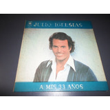 Julio Iglesias - A Mis 33 Años * Disco De Vinilo