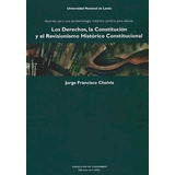 Derechos, La Constitucion Y El Revisionismo Historico Constitucional, De Cholvis., Vol. Abc. Editorial Univ. Nac. De Lanus, Tapa Blanda En Español, 1