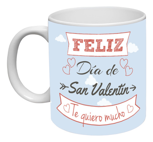 Taza San Valentin Frase Feliz Dia Te Quiero Mucho Ceramica