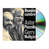Astor Piazzolla Y Gerry Mulligan Reunion Cumbre Cd Nuevo