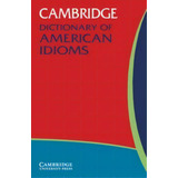 Cambridge Dictionary Of American Idioms, De Varios Autores. Editorial Cambridge University Press, Tapa Blanda En Inglés