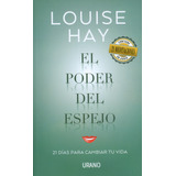 El Poder Del Espejo, De Louise L. Hay. Editorial Urano, Tapa Blanda En Español