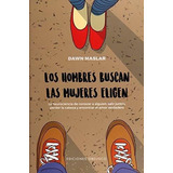 Los Hombres Buscan, Las Mujeres Eligen (psicologia), De Maslar, Dawn. Editorial Ediciones Obelisco S.l. En Español