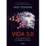 Vida 3.0: O Ser Humano Na Era Da Inteligência Artificial, De Tegmark, Max. Editora Saraiva Educação S. A., Capa Mole Em Português, 2020