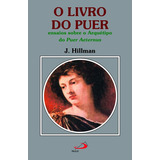 O Livro Do Puer - Ensaios Sobre O Arquétipo Do Puer Aeternus, De James Hillman. Em Português