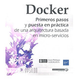 Libro Docker Primeros Pasos Y Puesta En Practica De Una A...