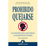 Prohibido Quejarse, De Jon Gordon. Editorial Empresa Activa En Español