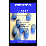 Poderoso Viagra: Guía Para Principiantes En El Método Más Po