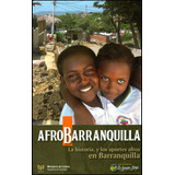 Afrobarranquilla La Historia Y Los Aportes Afros En Barranqu