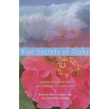 Libro Wise Secrets Of Aloha : Learn And Live The Sacred A...