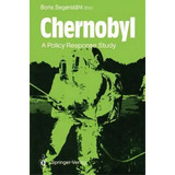 Chernobyl : A Policy Response Study, De Boris Segerstahl. Editorial Springer-verlag Berlin And Heidelberg Gmbh & Co. Kg, Tapa Blanda En Inglés