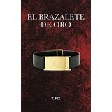 Libro: El Brazalete Oro (spanish Edition)