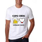 Camiseta Copo Cheio Coração Vazio Humor Cerveja Camisa