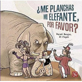 ¿me Planchas Mi Elefante,por Favor?