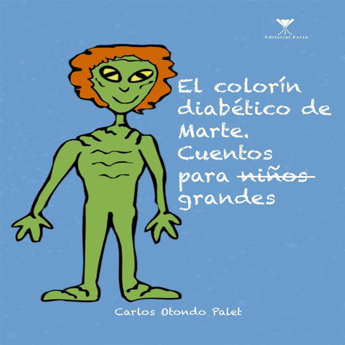 El Colorin Diabetico De Marte / Carlos Enrique Otondo Palet
